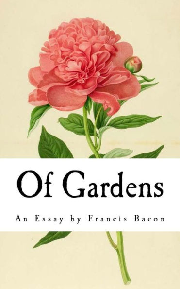 Of Gardens : An Essay By Francis Bacon