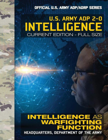 Intelligence: US Army ADP 2-0: Intelligence as Warfighting Function: Current, Full-Size Edition - Giant 8.5" x 11" Format - Official US Army ADP/ADRP Series (Carlile Military Library)