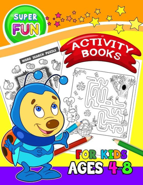 Super Fun Activity Books For Kids Ages 4-8 : Activity Book For Boy, Girls, Kids Ages 2-4,3-5 Game Mazes, Coloring, Crosswords, Dot To Dot, Matching, Copy Drawing, Shadow Match, Word Search