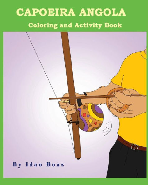 Capoeira Angola: Libro para colorear y actividades: Capoeira Angola es uno de los intereses de Idan. Es autor de varios libros para colorear y actividades que... "Malabarismo y acrobacias", "Judo", etc.