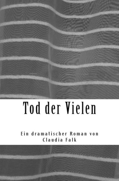 Tod Der Vielen : Ein Dramatischer Roman