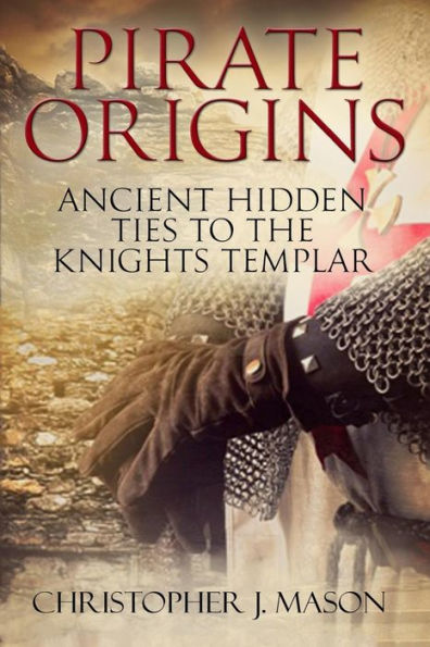 Pirate Origins- Ancient Hidden Ties To The Knights Templar
