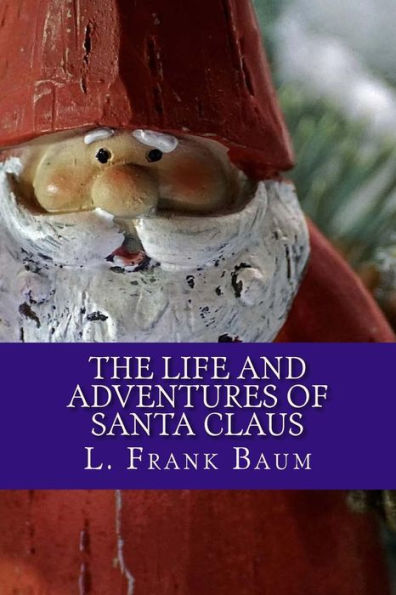The Life And Adventures Of Santa Claus - 9781979684200