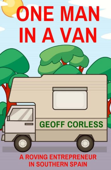 One Man In A Van : A Roving Entrepreneur In Southern Spain