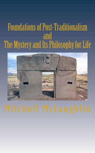 Foundations of Post-Traditionalism and The Mystery and Its Philosophy of Life: 2 Books in 1