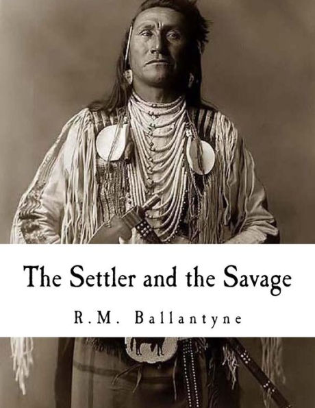 The Settler And The Savage - 9781979693684