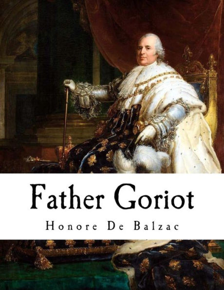 Father Goriot: Le Père Goriot (Classic Honore De Balzac)