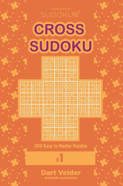 Cross Sudoku - 200 Easy to Master Puzzles 9x9 (Volume 1)