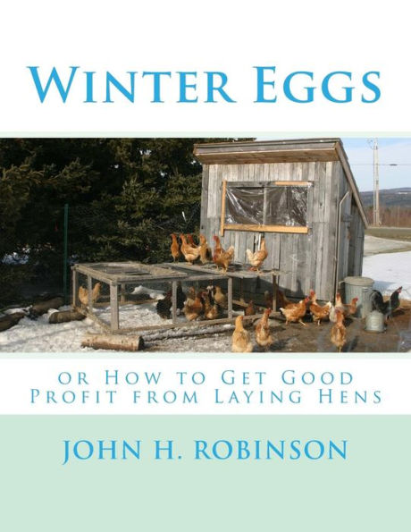 Winter Eggs : Or How To Get Good Profit From Laying Hens