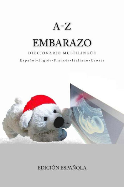 A-Z Embarazo Diccionario Multilingue Espanol�Ingles�Frances�Italiano-Croata: Edicion Espanola (Spanish Edition)