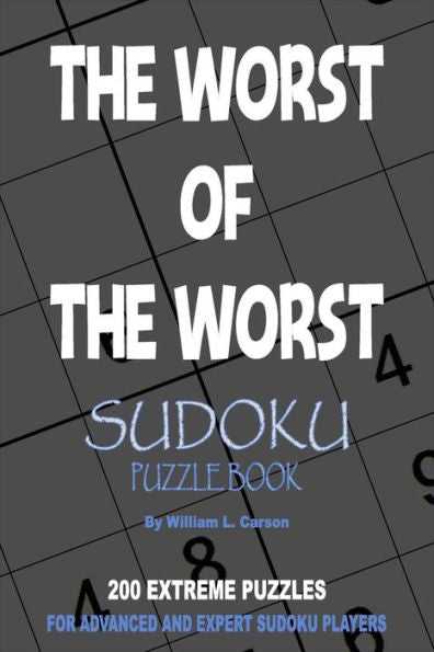 The Worst Of The Worst Sudoku : Volume 1