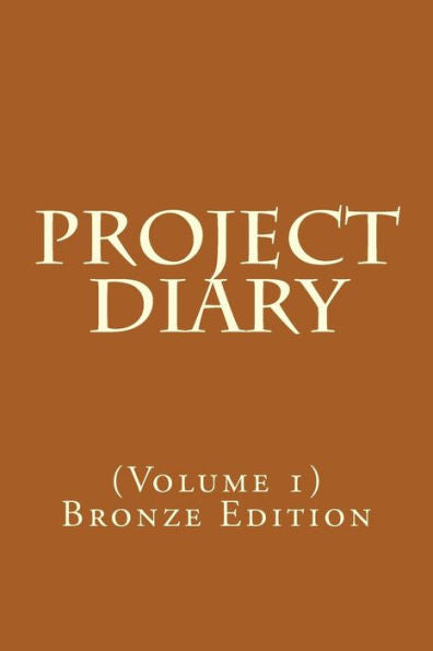 Project Diary : (Volume 1) Bronze Edition