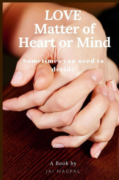 Love..Matter Of Heart Or Mind : Sometimes You Need To Decide