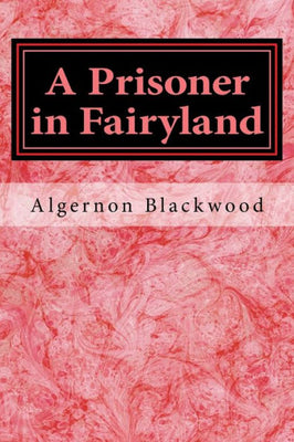 A Prisoner in Fairyland: The Book that 'Uncle Paul' Wrote