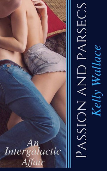 Passion And Parsecs : An Intergalactic Affair