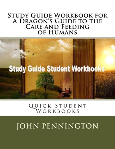 Study Guide Workbook For A Dragon's Guide To The Care And Feeding Of Humans : Quick Student Workbooks