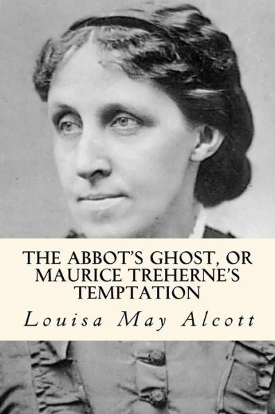 The Abbot'S Ghost, Or Maurice Treherne'S Temptation - 9781979737159