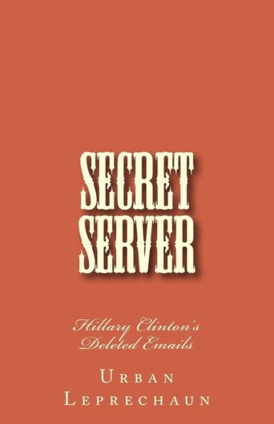 Secret Server : Hillary Clinton's Deleted Emails