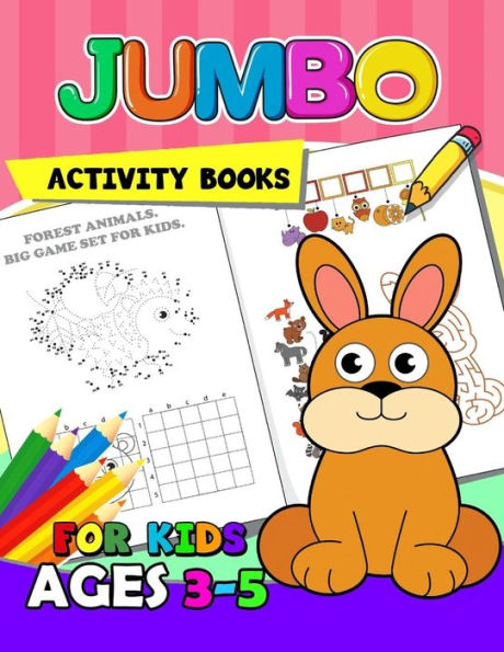 Jumbo Activity books for kids ages 3-5: Activity Book for Boy, Girls, Kids Ages 2-4,3-5,4-8 Game Mazes, Coloring, Crosswords, Dot to Dot, Matching, Copy Drawing, Shadow match, Word search