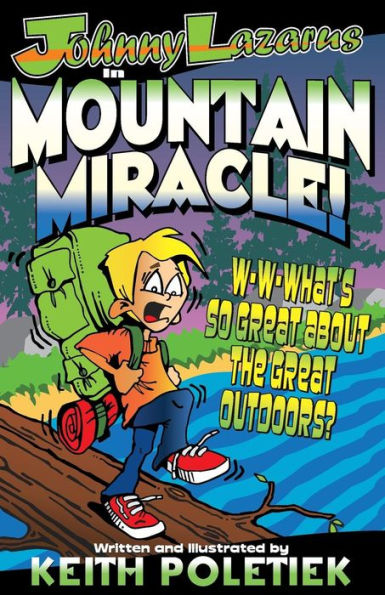 Johnny Lazarus in Mountain Miracle: Learning to Trust God When Your Fear Reaches Its Peak!! (The Adventures of Johnny Lazarus)