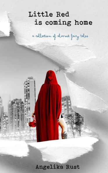 Little Red Is Coming Home : A Collection Of Almost Fairy Tales