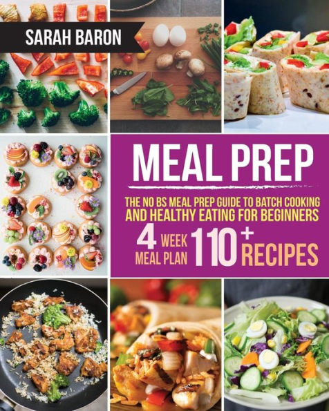 Meal Prep : The No Bs Meal Prep Guide To Batch Cooking And Healthy Eating For Beginners ? Meal Prep, Grab And Go