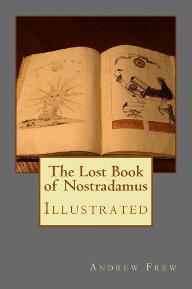 The Lost Book Of Nostradamus : Illustrated