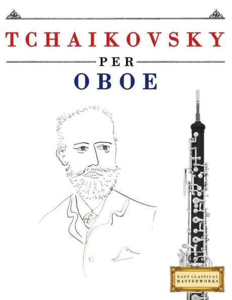 Tchaikovsky Per Oboe : 10 Pezzi Facili Per Oboe Libro Per Principianti