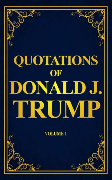 Quotations Of Donald J. Trump