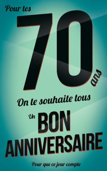 Bon anniversaire - 70 ans: Livre d'or (Pour que ce jour compte) (French Edition)