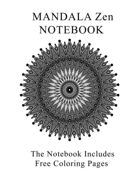 Mandala Zen Notebook : Notebook With Free 6 Mandala Zen Coloring Pages