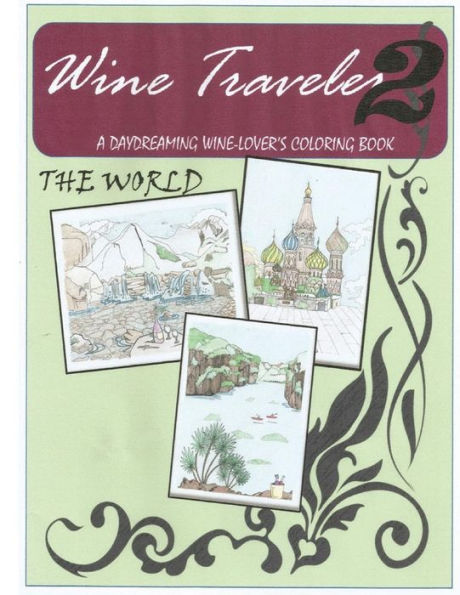 Wine Traveler Coloring Book 2 : A Day-Dreaming Wine Lover's Coloring Book