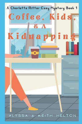 Coffee, Kids, and a Kidnapping (A Charlotte Ritter Mystery)