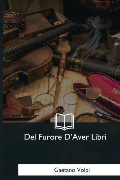 Del Furore D'Aver Libri (Italian Edition)