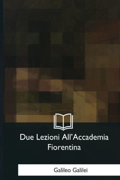 Due Lezioni All'Accademia Fiorentina (Italian Edition)