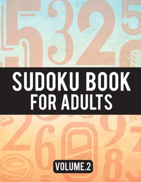 Sudoku Book For Adults: (Easy-Medium-Hard Sudoku Puzzles Book) - Activity Book For Adult Volume. 2 : Sudoku Puzzles Book