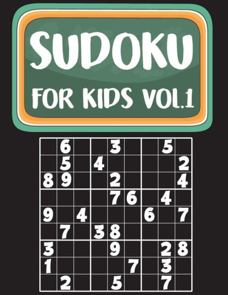 Sudoku For Kids: Sudoku Book For Kids Age 6-12 (Puzzles And Activity Book For Kids) - Volume. 1 : Sudoku Puzzles Book For Kids