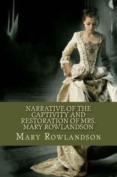 Narrative Of The Captivity And Restoration Of Mrs. Mary Rowlandson - 9781979839082