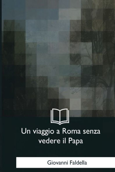Un Viaggio A Roma Senza Vedere Il Papa