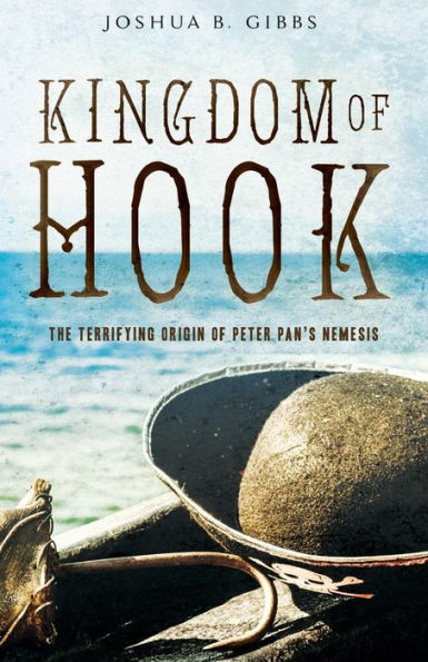 Kingdom of Hook: The Terrifying Origin of Peter Pan's Nemesis