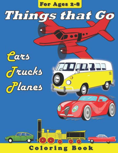 Things That Go: Cars, Trucks, Planes : Coloring Book For Children Ages 3-8