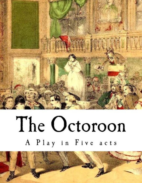 The Octoroon : Life In Louisiana - 9781979864787