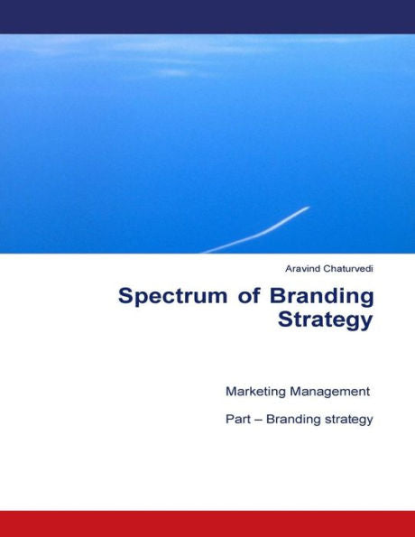Spectrum Of Branding Strategy : Marketing Management : Part - Branding