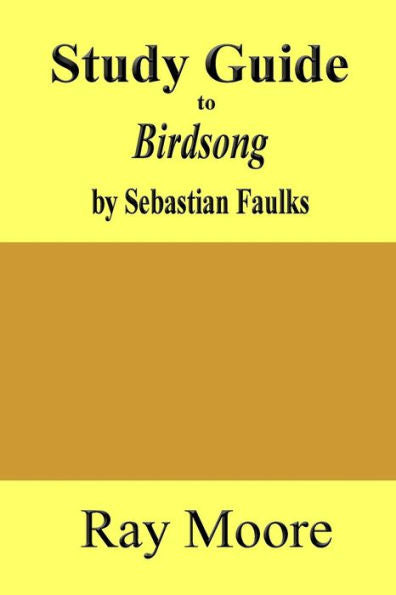Study Guide To Birdsong : A Novel Of Love And War By Sebastian Faulks