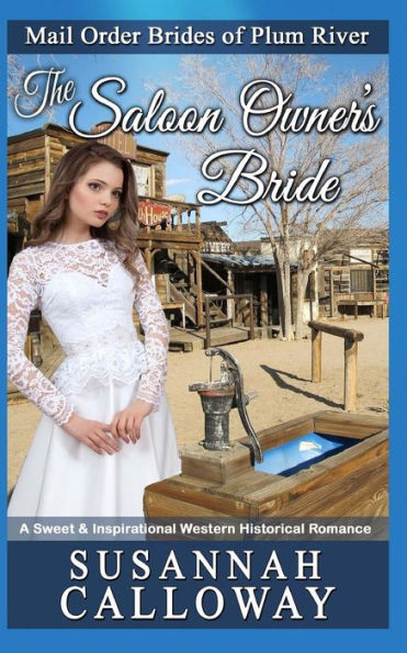 The Saloon Owner's Bride : A Sweet & Inspirational Western Historical Romance