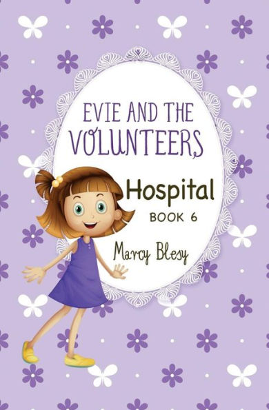 Evie and the Volunteers: Hospital, Book 6