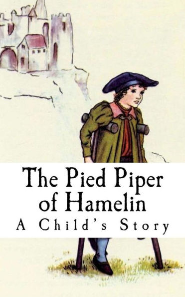 The Pied Piper Of Hamelin : A Child's Story