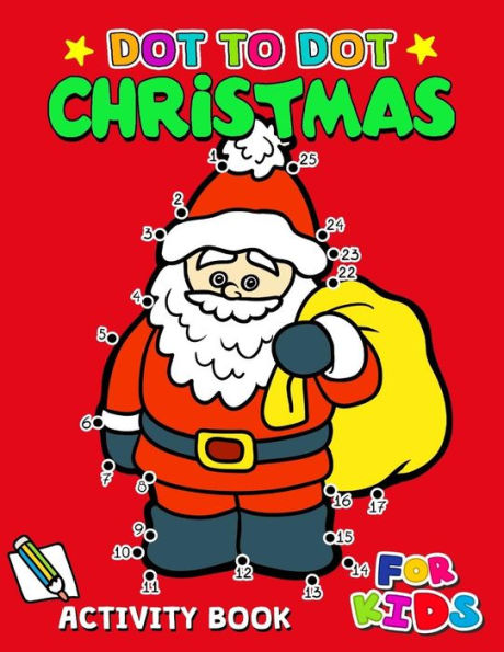 Dot to Dot Christmas Activity Book for Kids: Activity book for boy, girls, kids Ages 2-4,3-5,4-8 connect the dots, Coloring book,, Dot to Dot