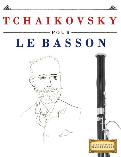 Tchaikovsky Pour Le Basson : 10 Pièces Faciles Pour Le Basson Débutant Livre