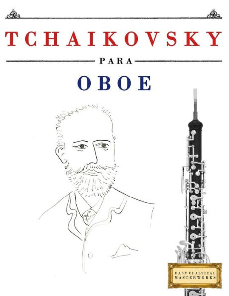 Tchaikovsky Para Oboe : 10 Piezas Fáciles Para Oboe Libro Para Principiantes